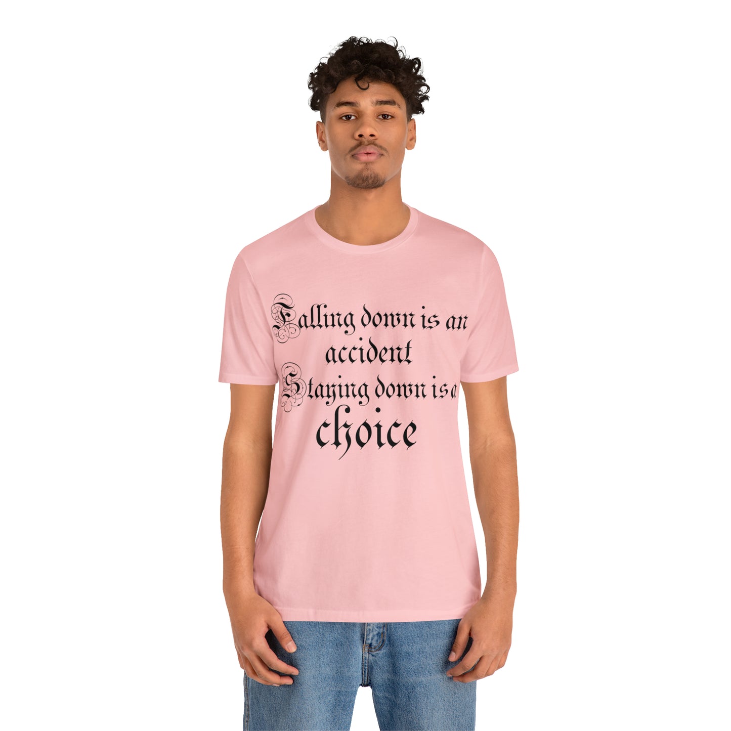 Falling Down is an Accident Staying Down Is A Choice T-Shirt