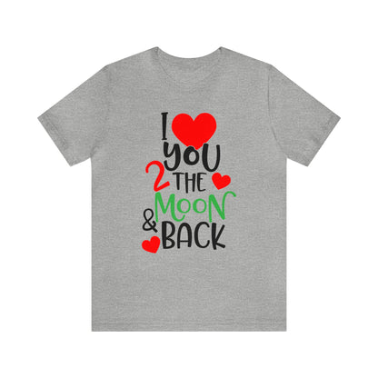 Love you 2 the moon and back T-Shirt