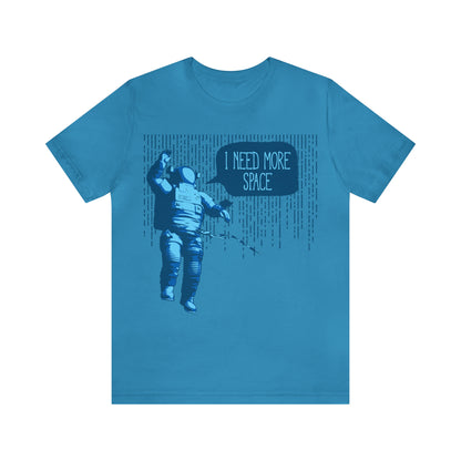 I need more -Space T-Shirt