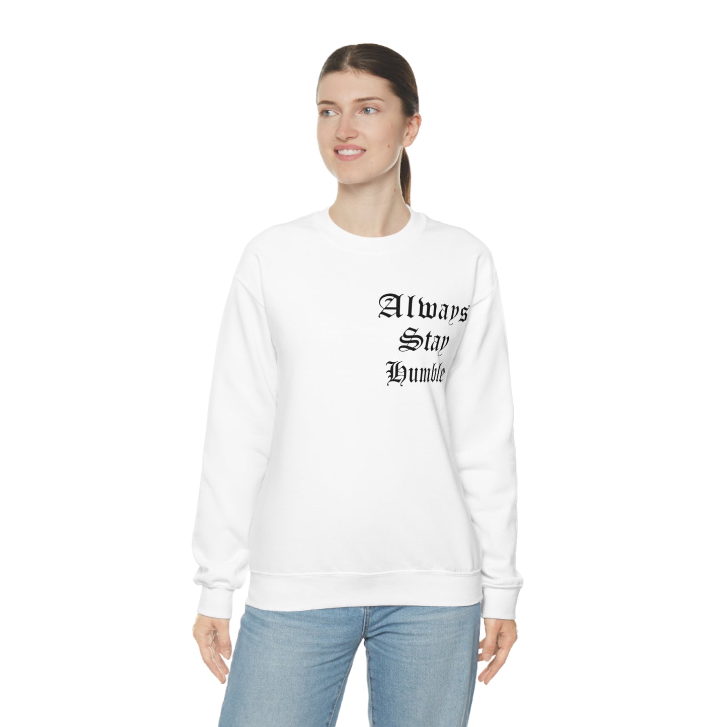 Always Stay Humble Crewneck Sweatshirt