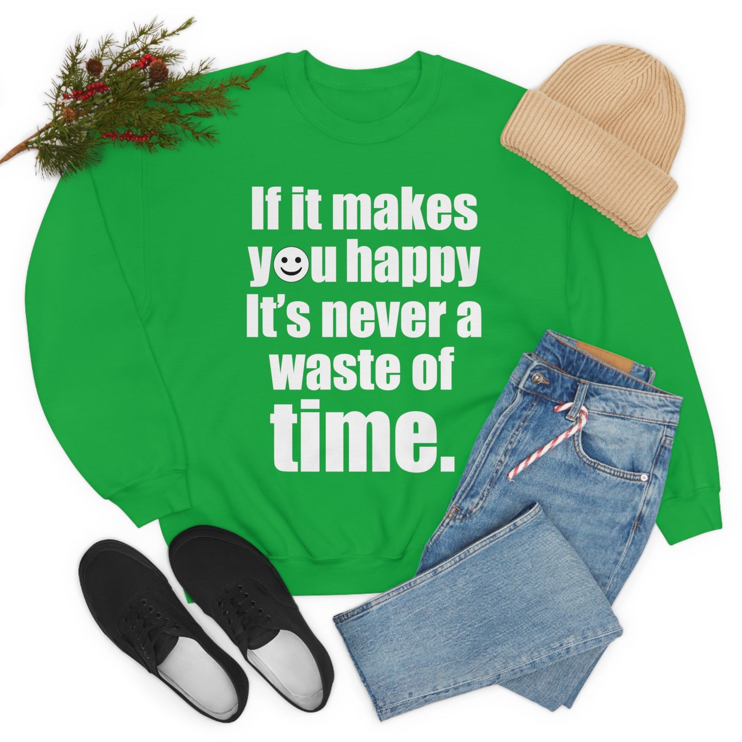 Happiness is not a waste of time Crewneck Sweatshirt