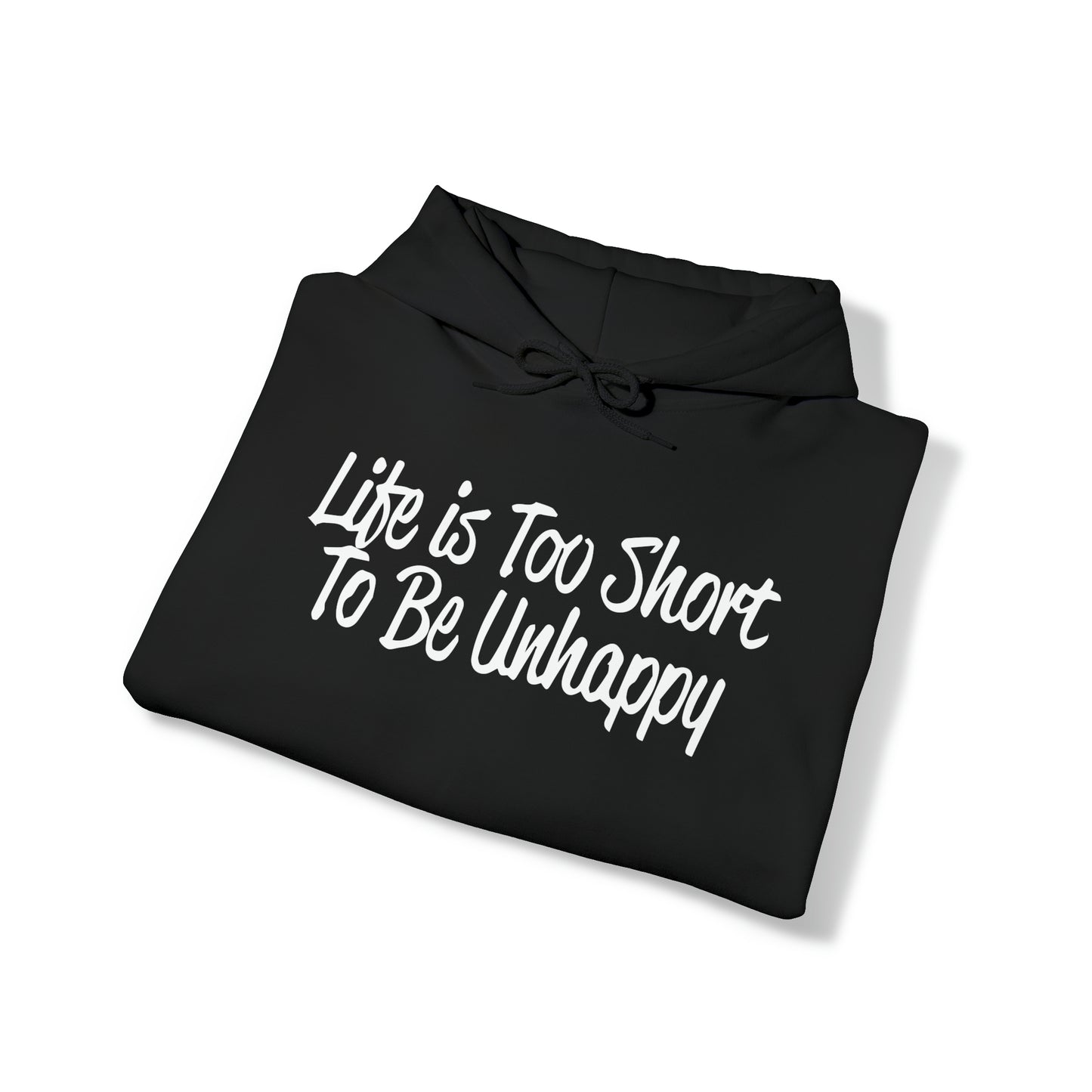 Life is too short to be unhappy