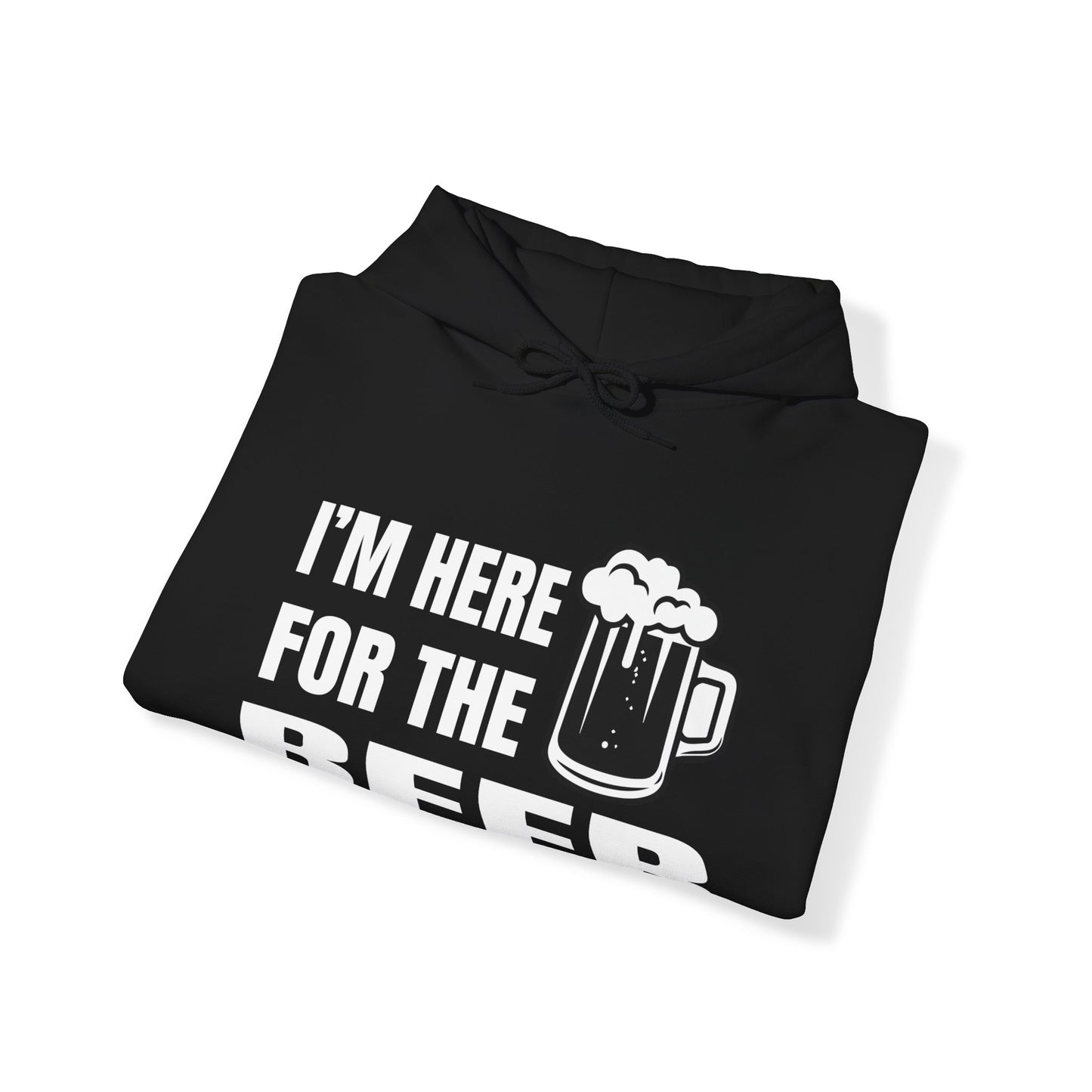 I'm here for the beer Hoodie