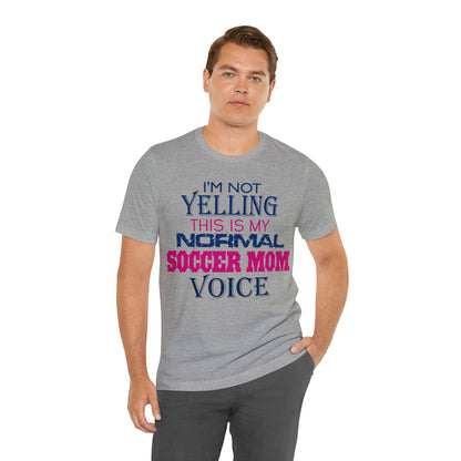 I'm not yelling I'm a normal soccer mom T-Shirt