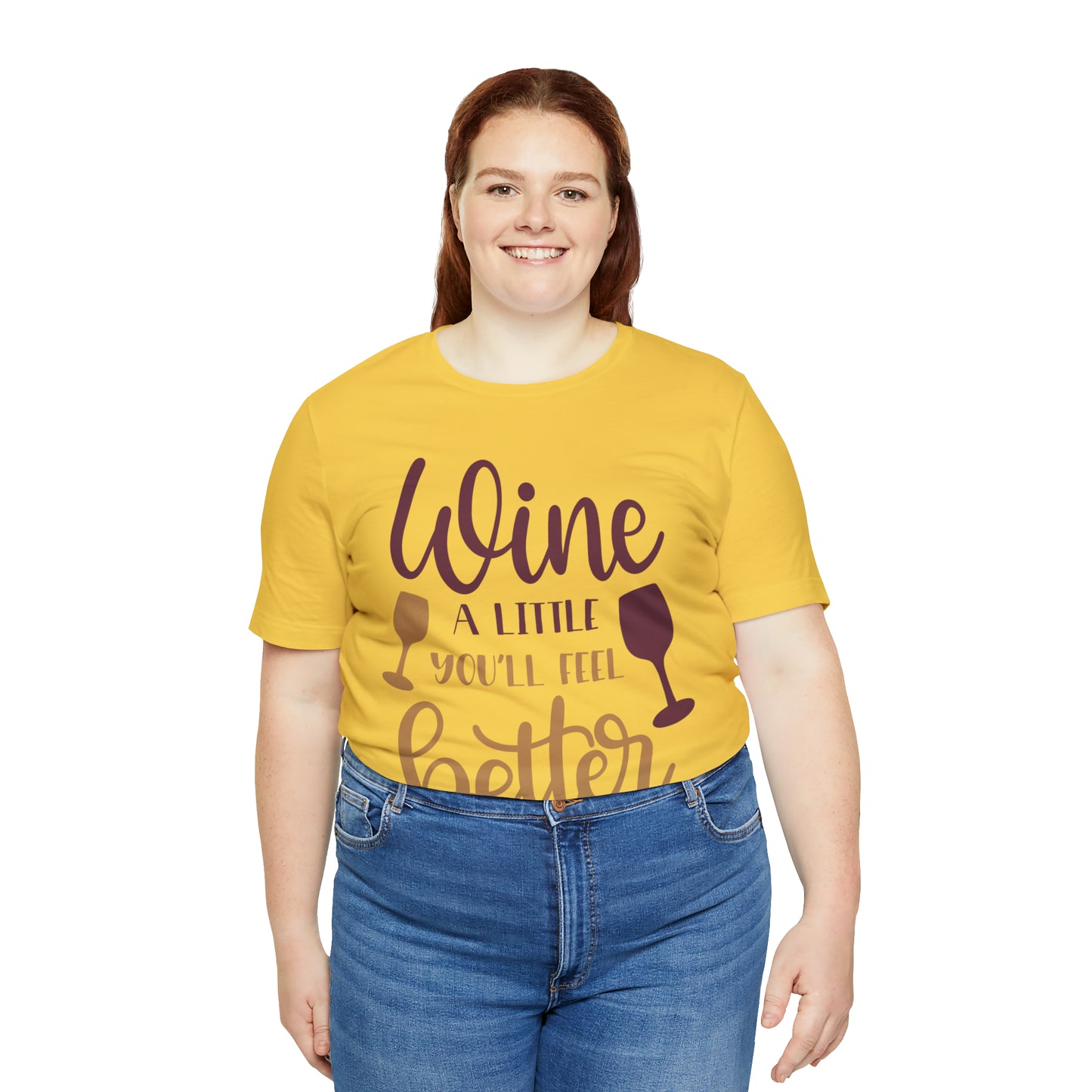 Wine a little it will make you feel better T-Shirt