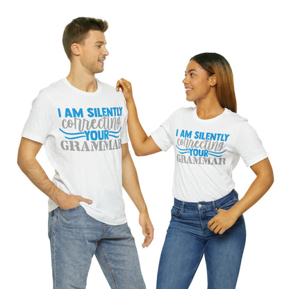 I Am Silently Correcting Your Grammar T-Shirt