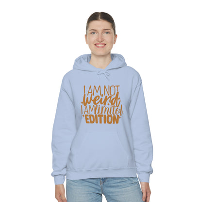 I Am Not Weird I Am Limited Edition Hoodie