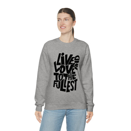 Live and love to the fullest 1 Crewneck Sweatshirt