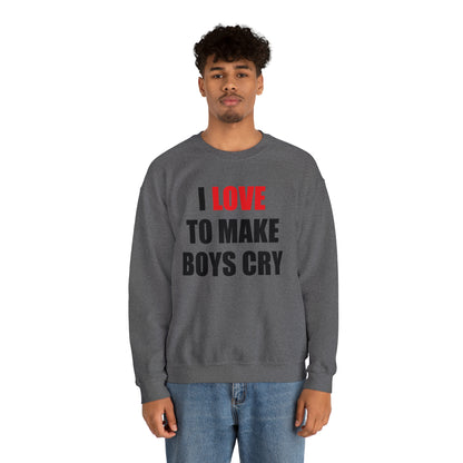 I love to make boys cry Crewneck Sweatshirt