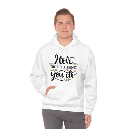 I_love_the_little_things_you_do 1 Hoodie