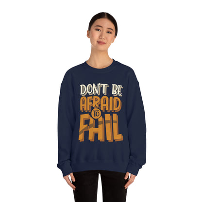 Don't Be Afraid to Fail Crewneck Sweatshirt