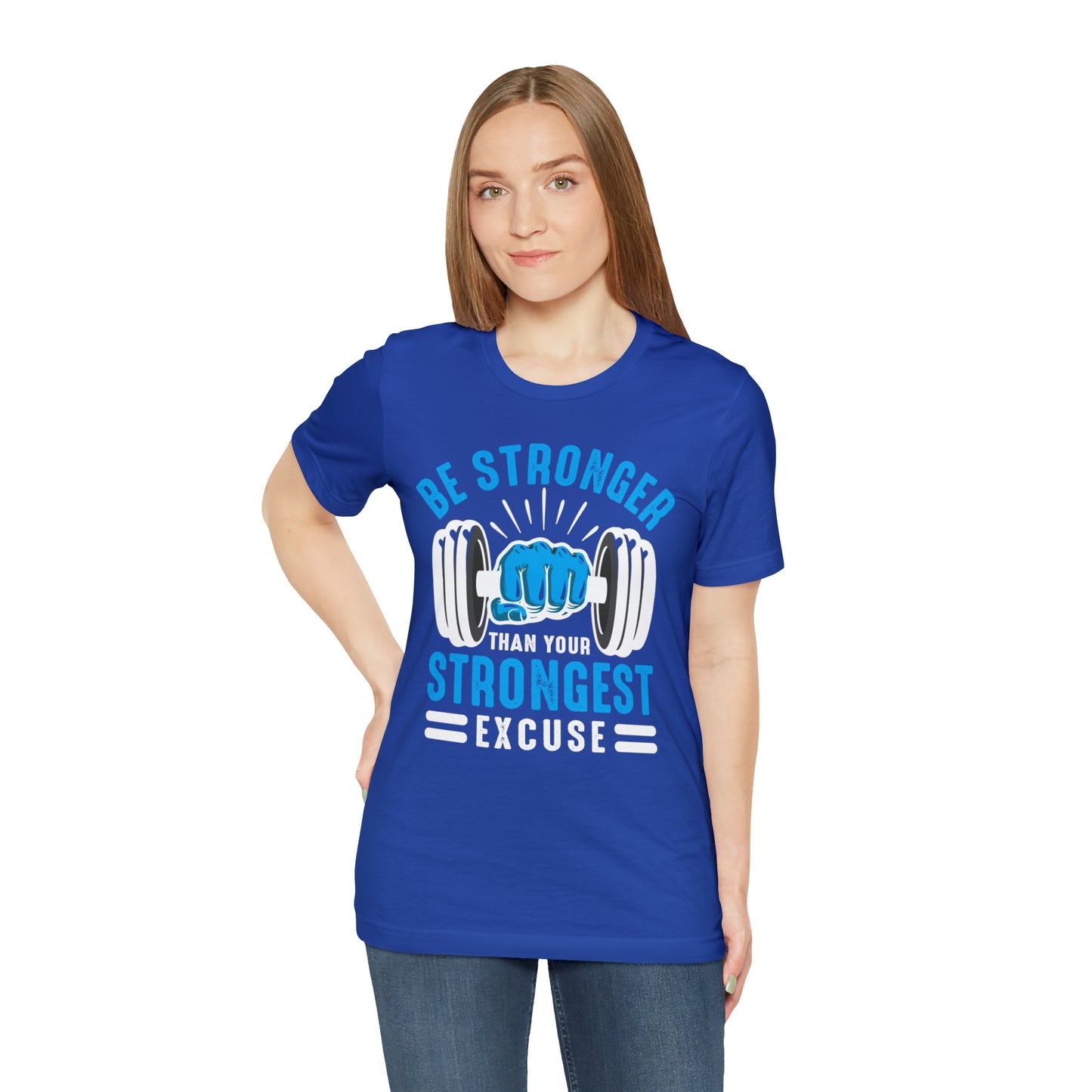 Be Stronger Than Your Strongest Excuse T-Shirt