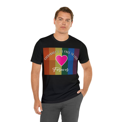 Everybody's Is Free To Love T-Shirt