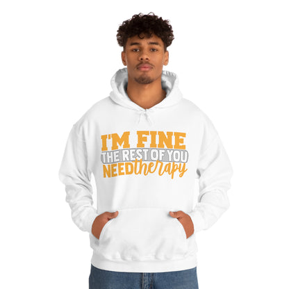 I'm Fine the Rest of You Need Therapy Hoodie