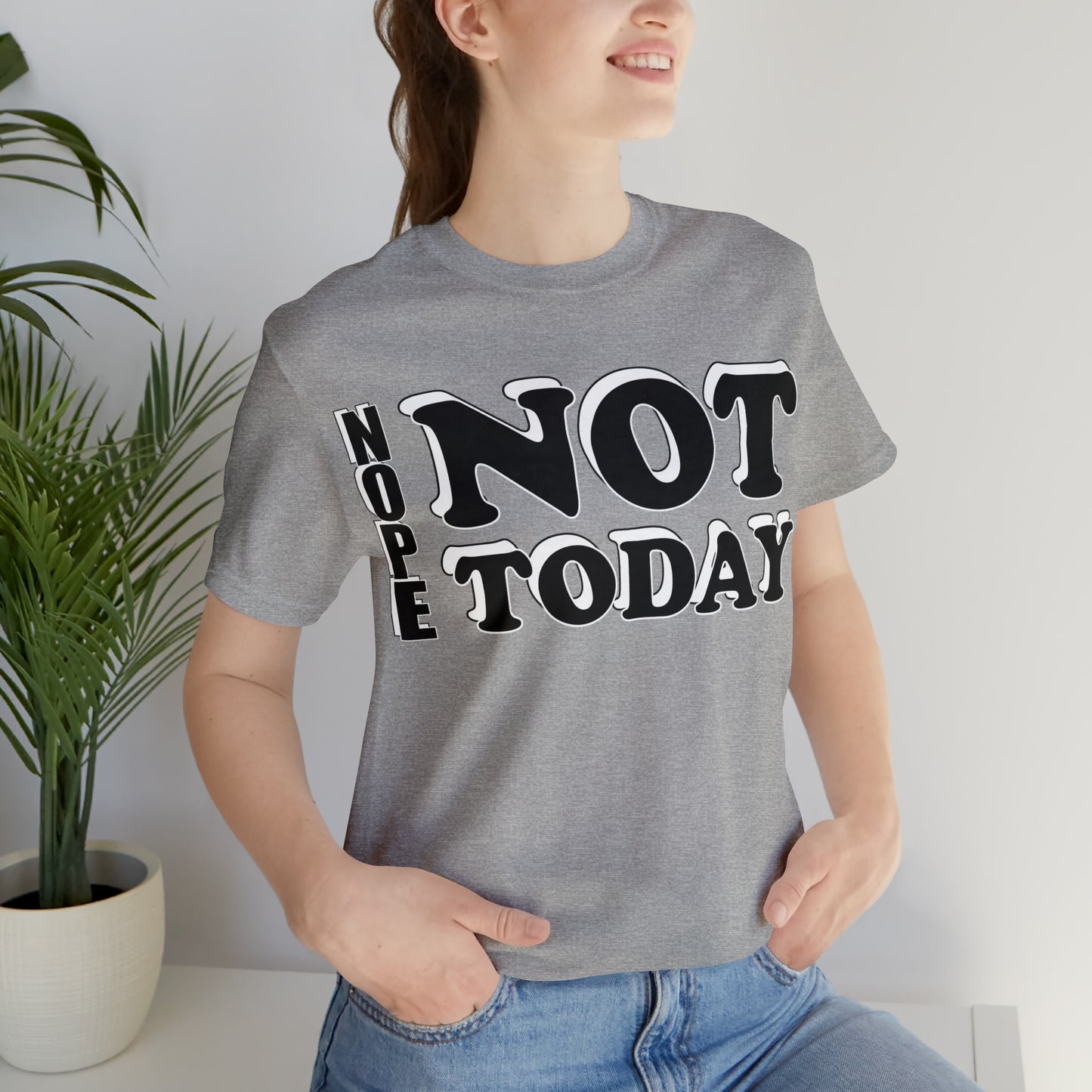 Nope not today T-Shirt