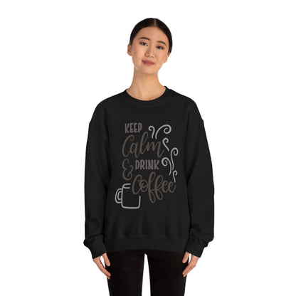 Keep calm and drink coffee Crewneck Sweatshirt