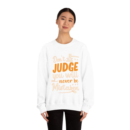 Don't Judge You Will Never Be Mistaken Crewneck Sweatshirt