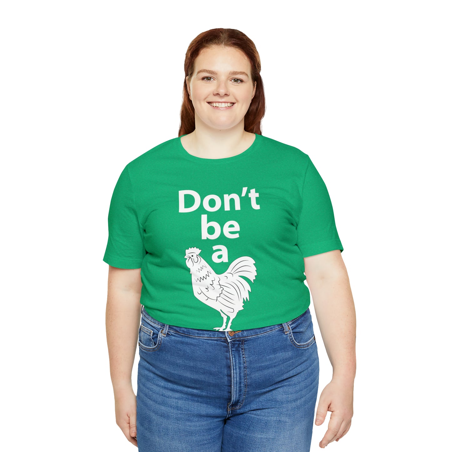 Don't be a chicken T-Shirt