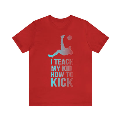 I teach my kid how to kick T-Shirt