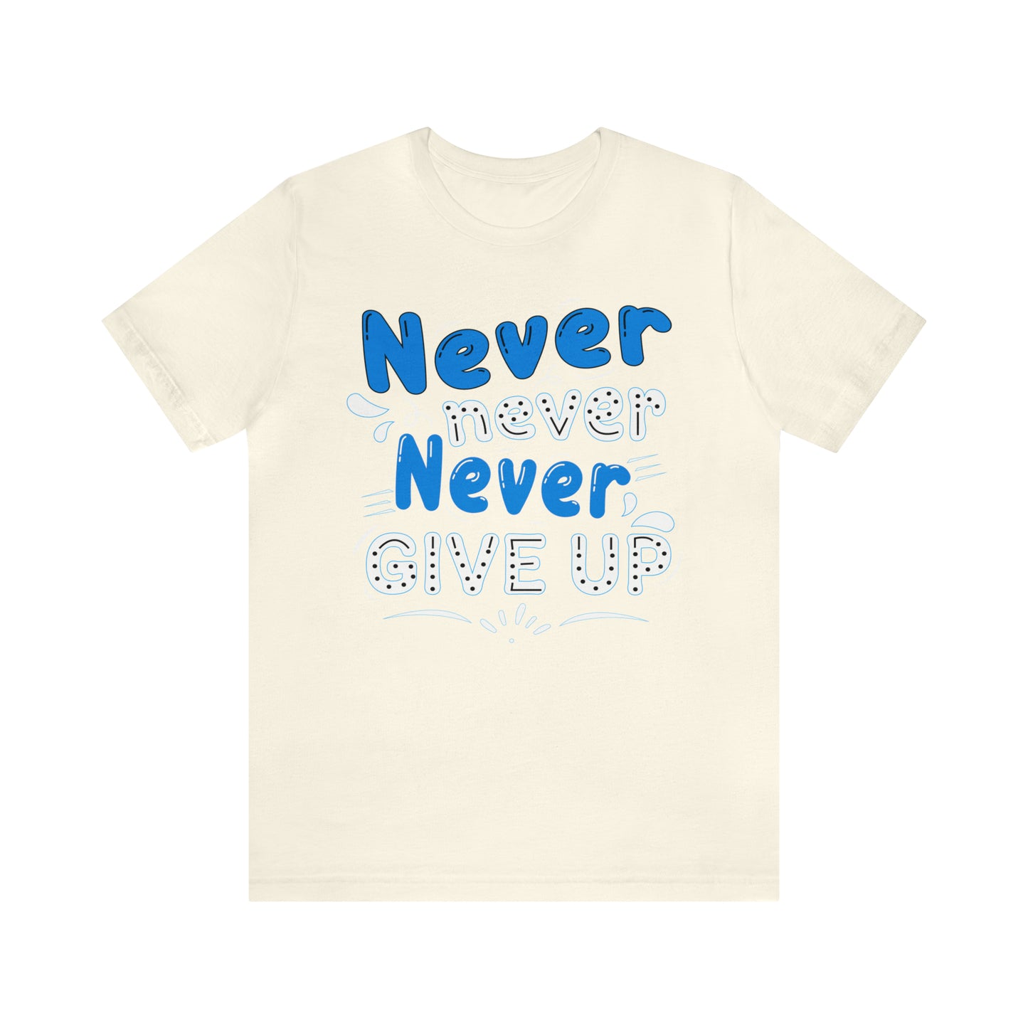 Never Give Up T-Shirt