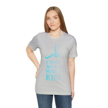 I teach my kid how to kick T-Shirt