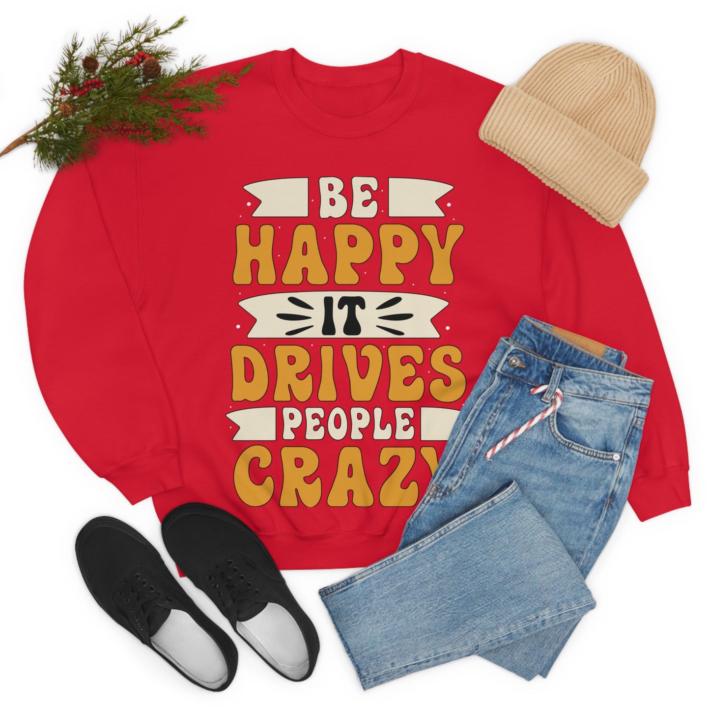 Be Happy it Drives People Crazy Crewneck Sweatshirt