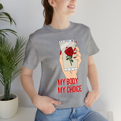 My Body is A Rose its My Choice T-Shirt