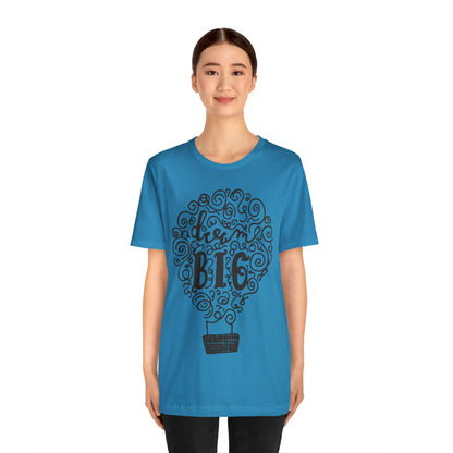 Dream Big T-Shirt