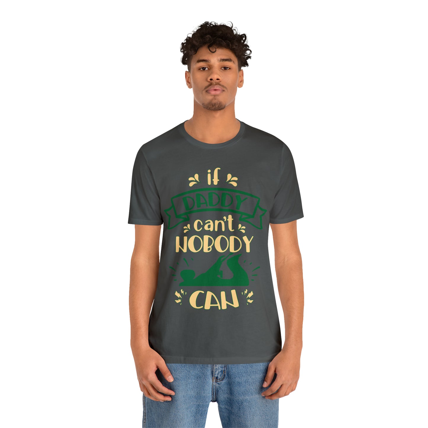 If Daddy Can't Nobody Can T-Shirt