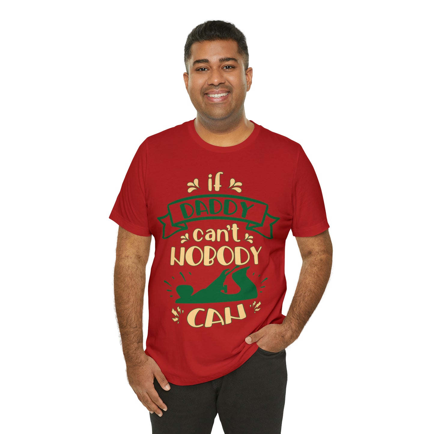 If Daddy Can't Nobody Can T-Shirt