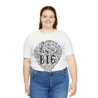 Dream Big T-Shirt