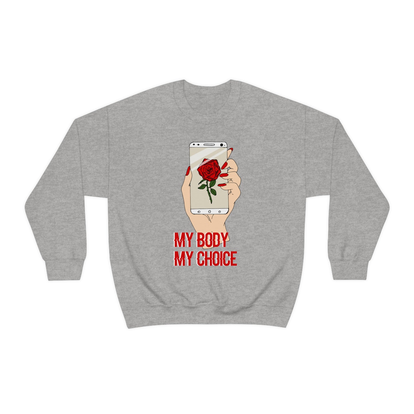 My Body is A Rose its My Choice Crewneck Sweatshirt