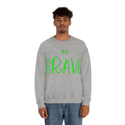 Be Brave Crewneck Sweatshirt