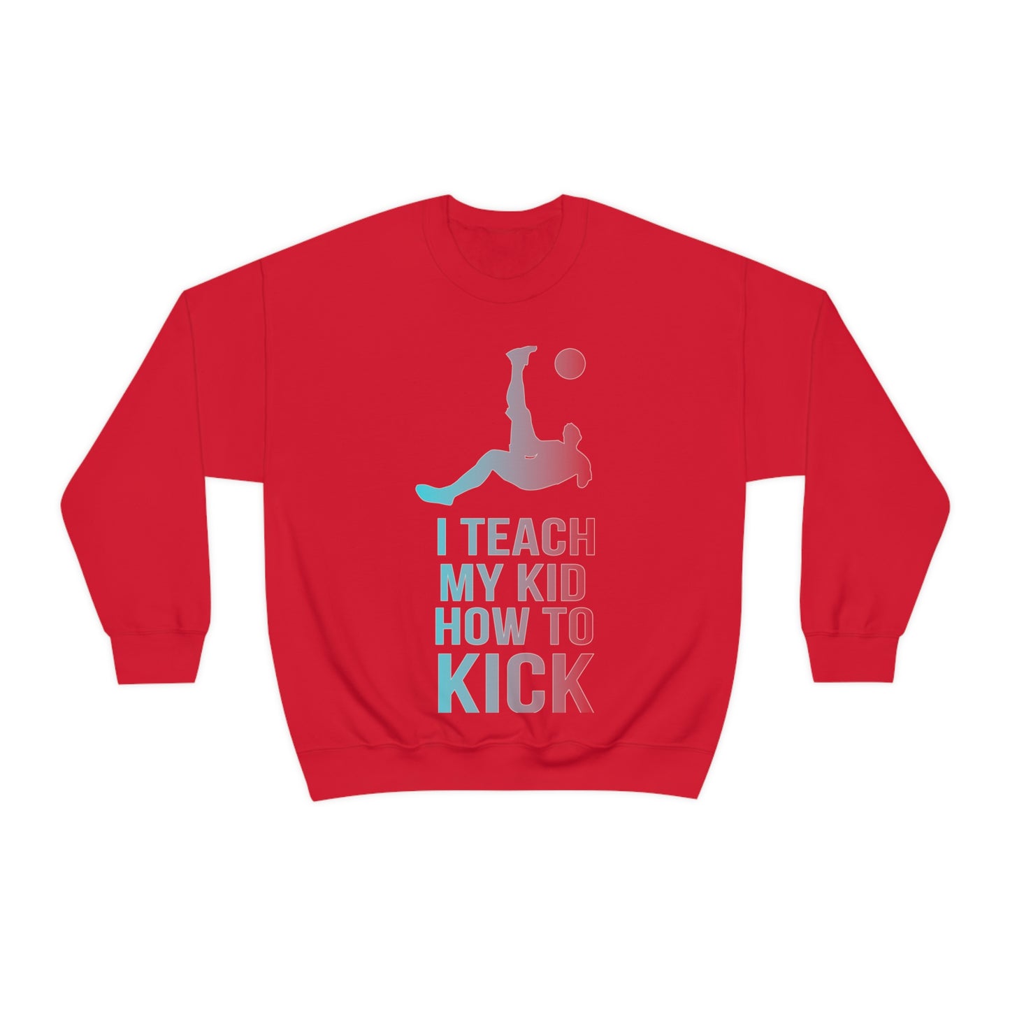 I teach my kid how to kick Crewneck Sweatshirt