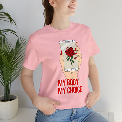 My Body is A Rose its My Choice T-Shirt