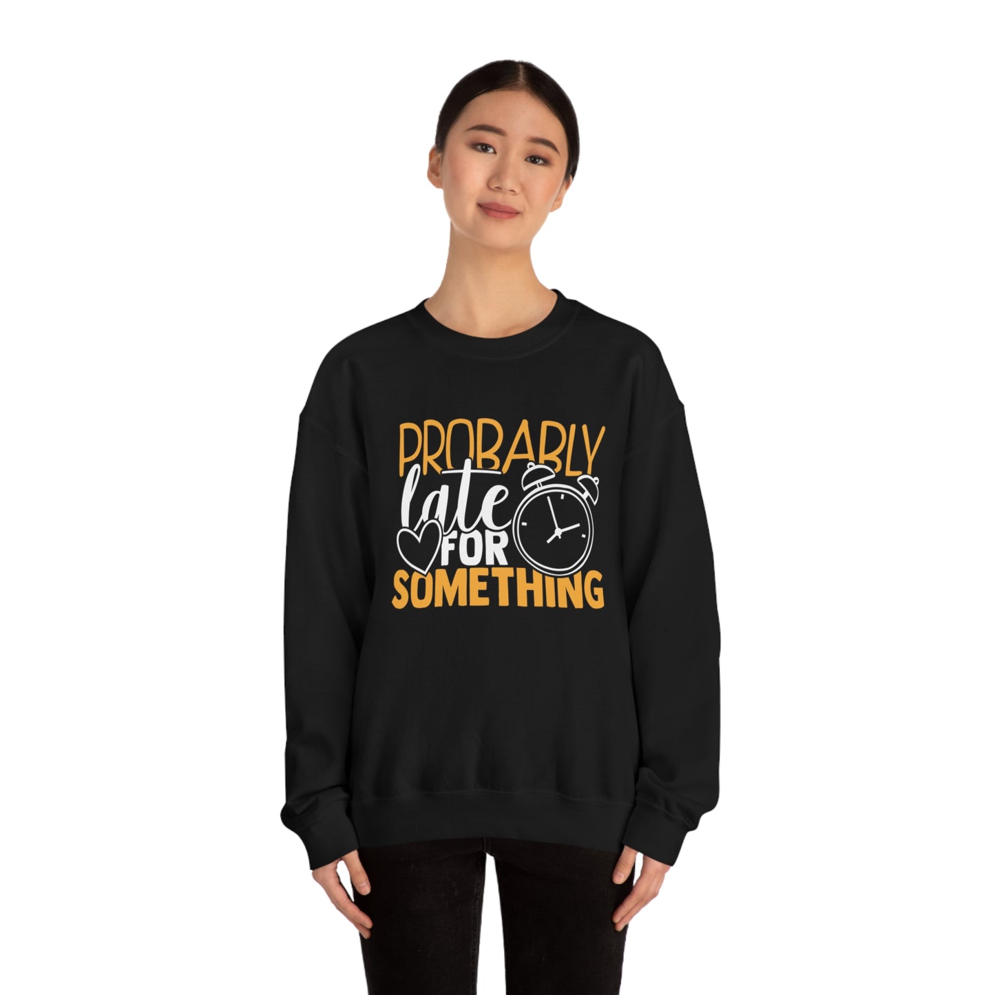 Probably Late for Something Crewneck Sweatshirt