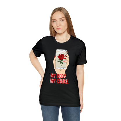 My Body is A Rose its My Choice T-Shirt