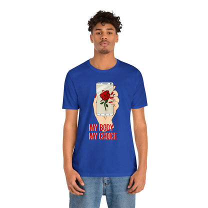 My Body is A Rose its My Choice T-Shirt