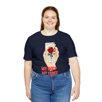 My Body is A Rose its My Choice T-Shirt