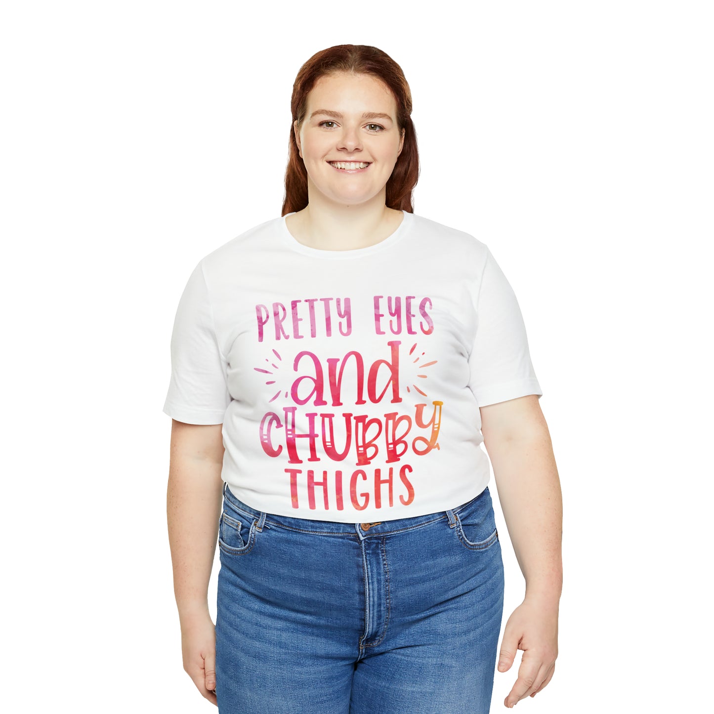 Pretty Eyes and Chubby Thighs T-Shirt