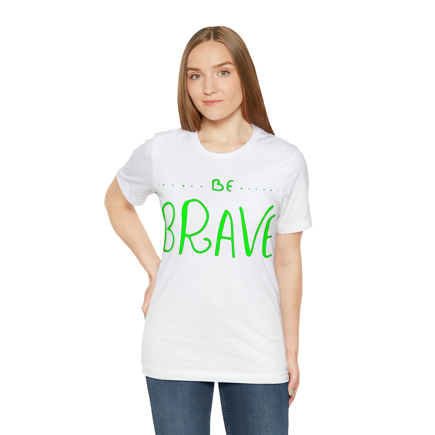 Be Brave T-Shirt