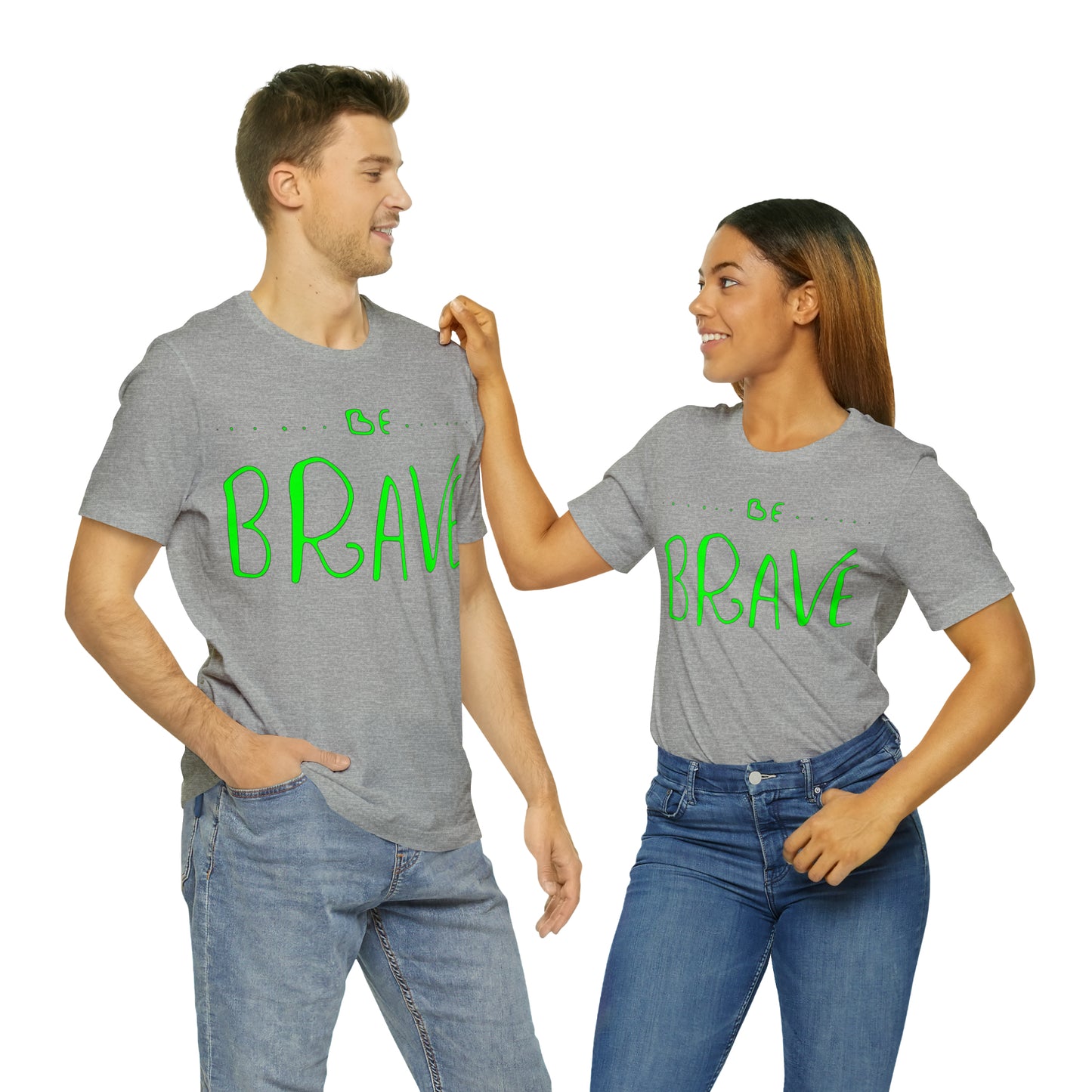 Be Brave T-Shirt