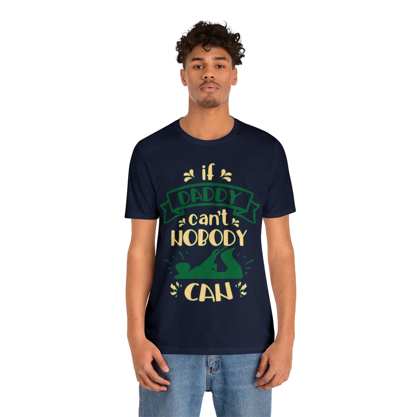 If Daddy Can't Nobody Can T-Shirt