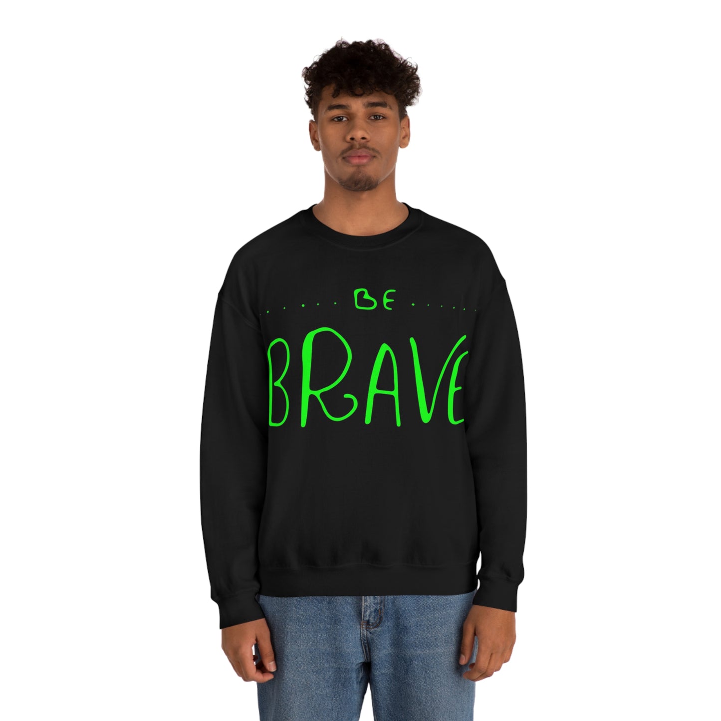 Be Brave Crewneck Sweatshirt