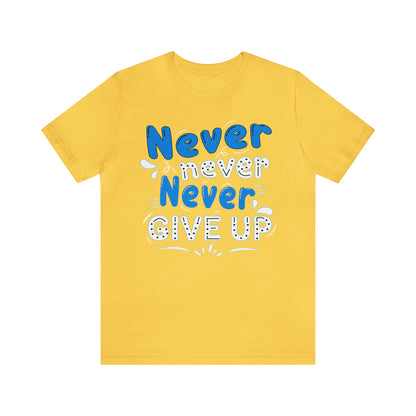 Never Give Up T-Shirt