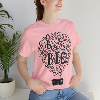 Dream Big T-Shirt