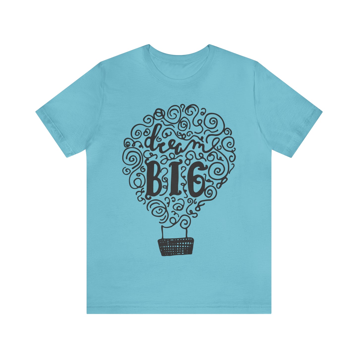 Dream Big T-Shirt