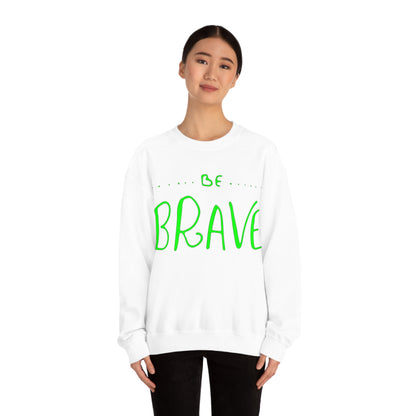 Be Brave Crewneck Sweatshirt