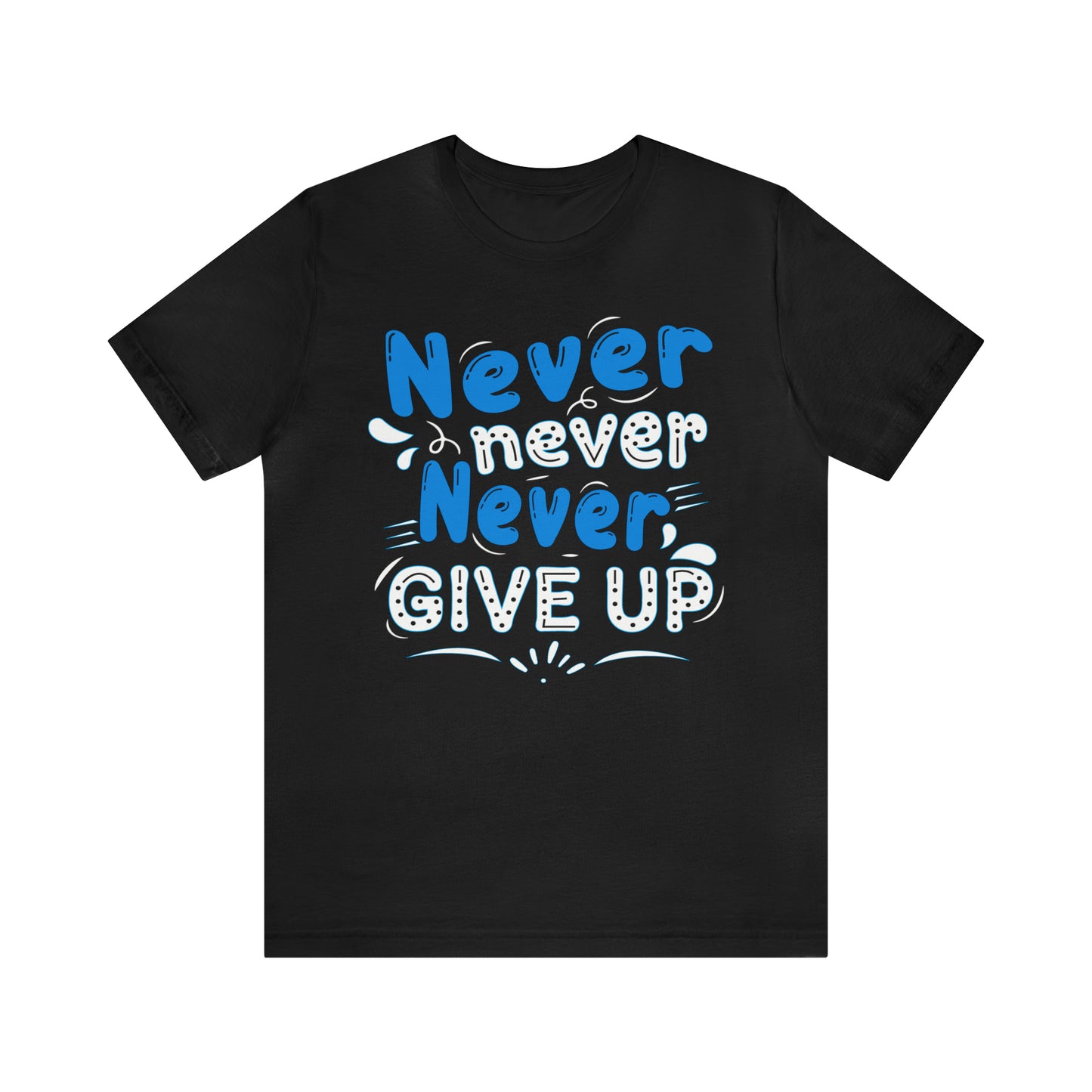 Never Give Up T-Shirt