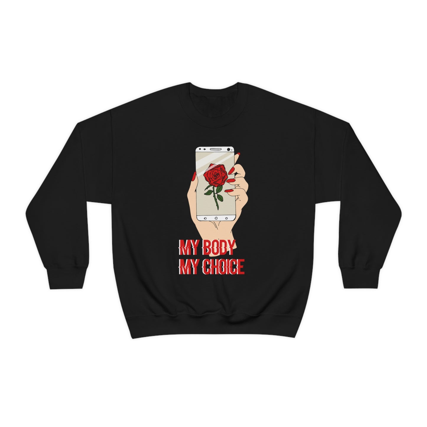 My Body is A Rose its My Choice Crewneck Sweatshirt